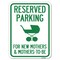 Signmission Reserved Parking for New Mothers & Mothers to Be Rust Proof Parking, A-1824-23090 A-1824-23090 - alternate 1